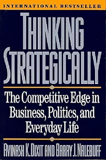 Thinking Strategically: The Competitive Edge in Business, Politics, and Everyday Life (Norton Paperback)