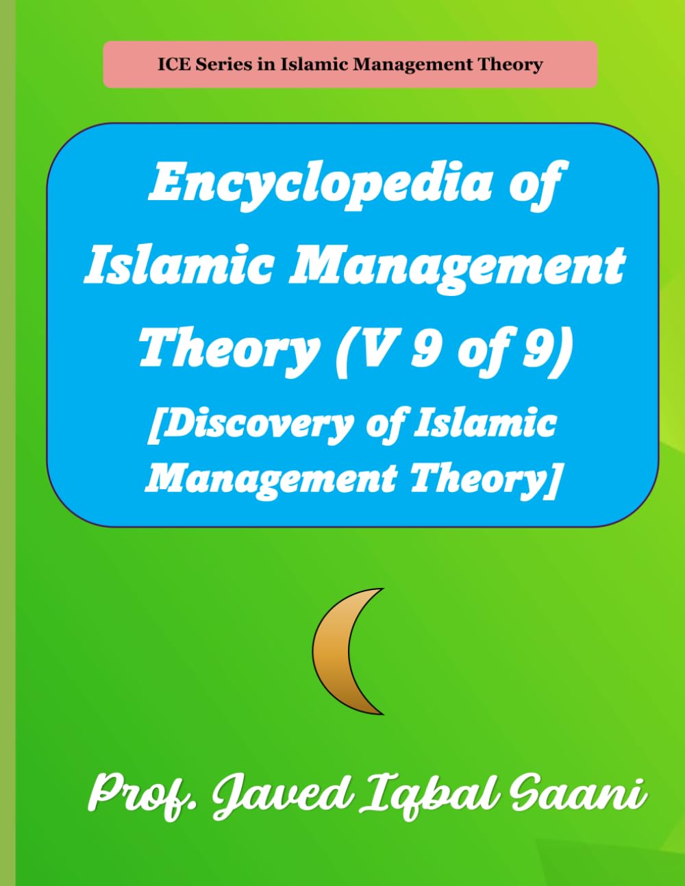 Encyclopedia of Islamic Management Theory (V 9 of 9) [Discovery of Islamic Management Theory]