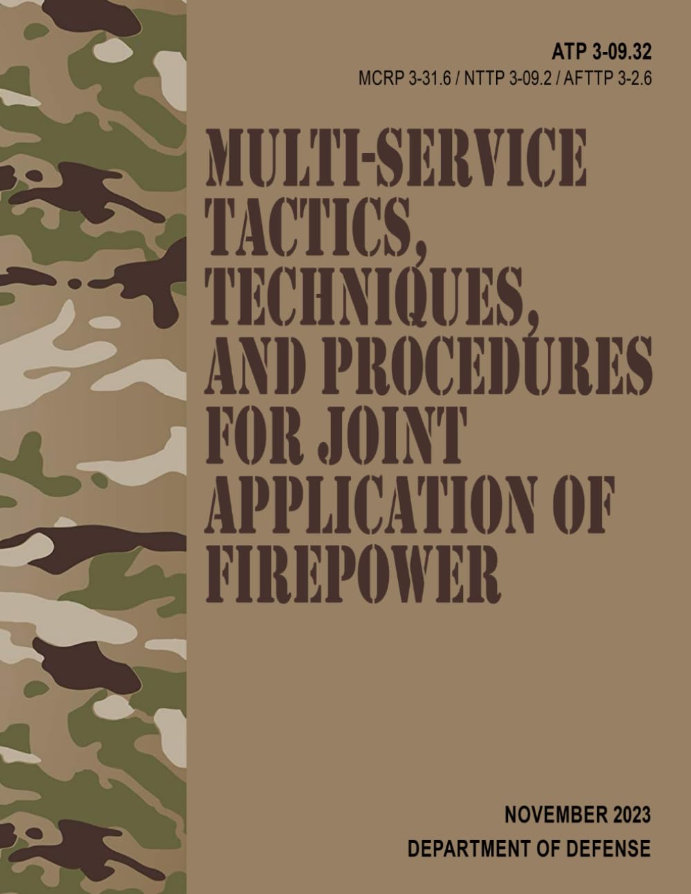 ATP 3-09.32 / MCRP 3-31.6 / NTTP 3-09.2 / AFTP 3-2.6 Multi-service Tactics, Techniques, and Procedures for Joint Application of Firepower - Nov. 2023