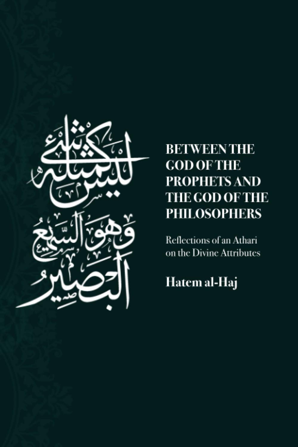 Between the God of the Prophets and the God of the Philosophers: Reflections of an Athari on the Divine Attributes Paperback – March 9, 2020