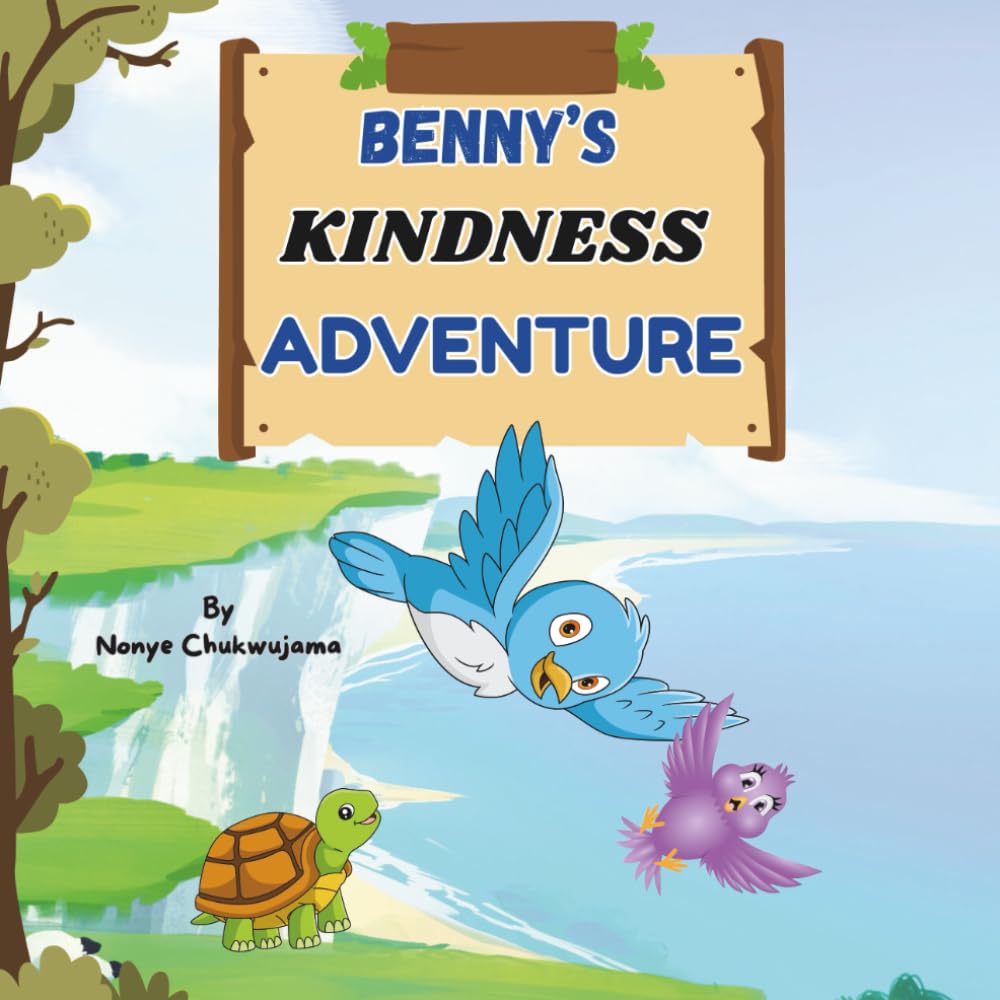Benny's Kindness Adventure: A Courageous Bird Story About Kindness and Bravery - With Fun Activities and a Bravery Certificate Inside
