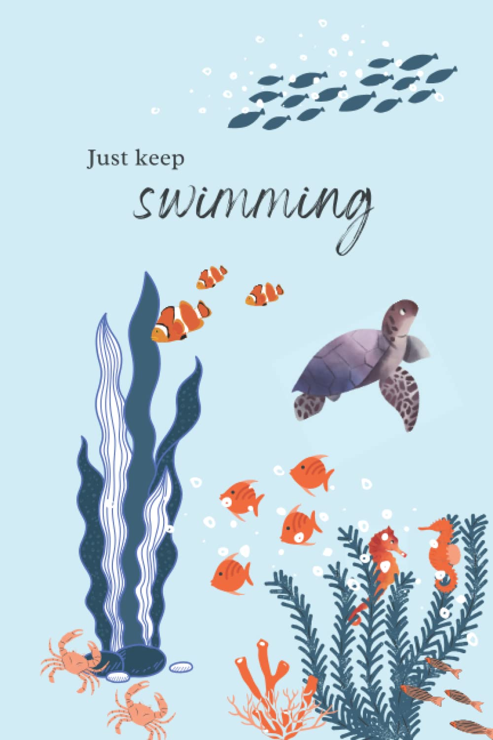 Just keep swimming: cute notebook