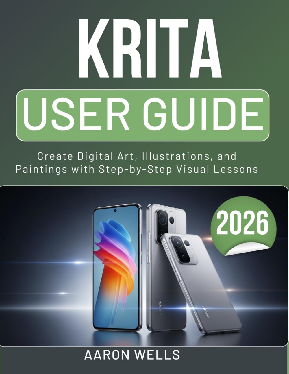 KRITA USER GUIDE 2026: Create Digital Art, Illustrations, and Paintings with Step-by-Step Visual Lessons