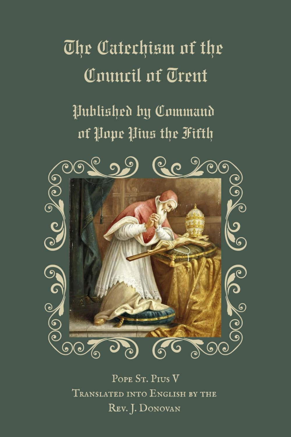 The Catechism of the Council of Trent: Published by Command of Pope Pius the Fifth