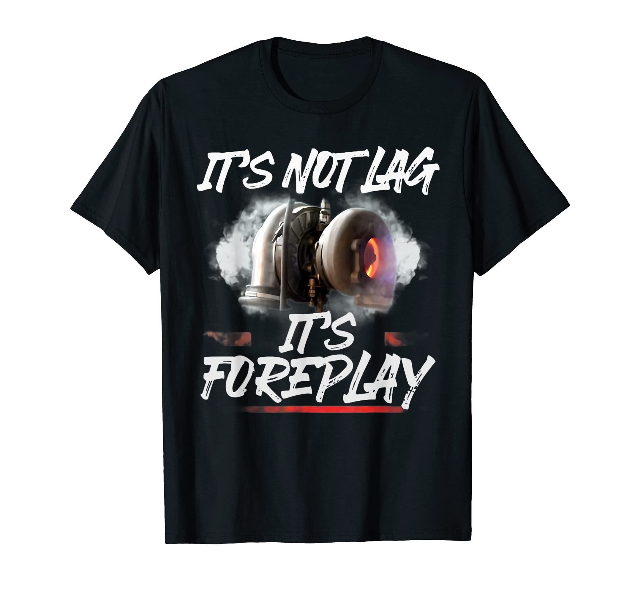 Funny Car Racing Turbo Lovers Clothing & GiftsCar Racing Turbo It's Not Lag It's Foreplay Funny Drifting T-Shirt