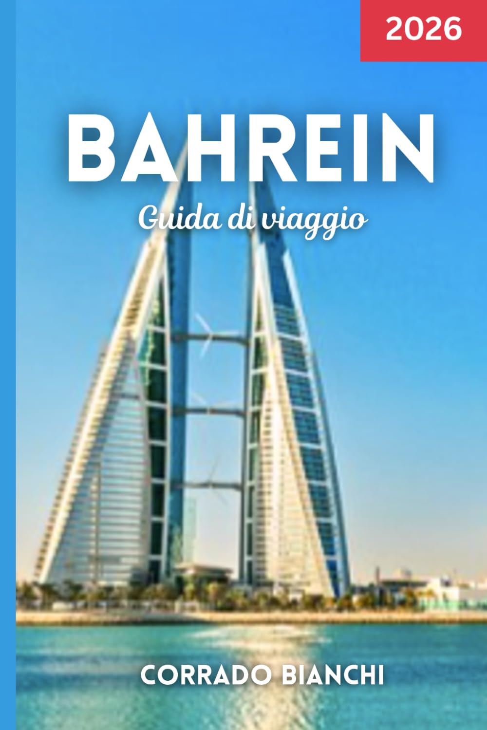 Bahrein Guida di viaggio 2026: Scopri le migliori attrazioni, città, cibo e gemme nascoste del Bahrain nel 2026