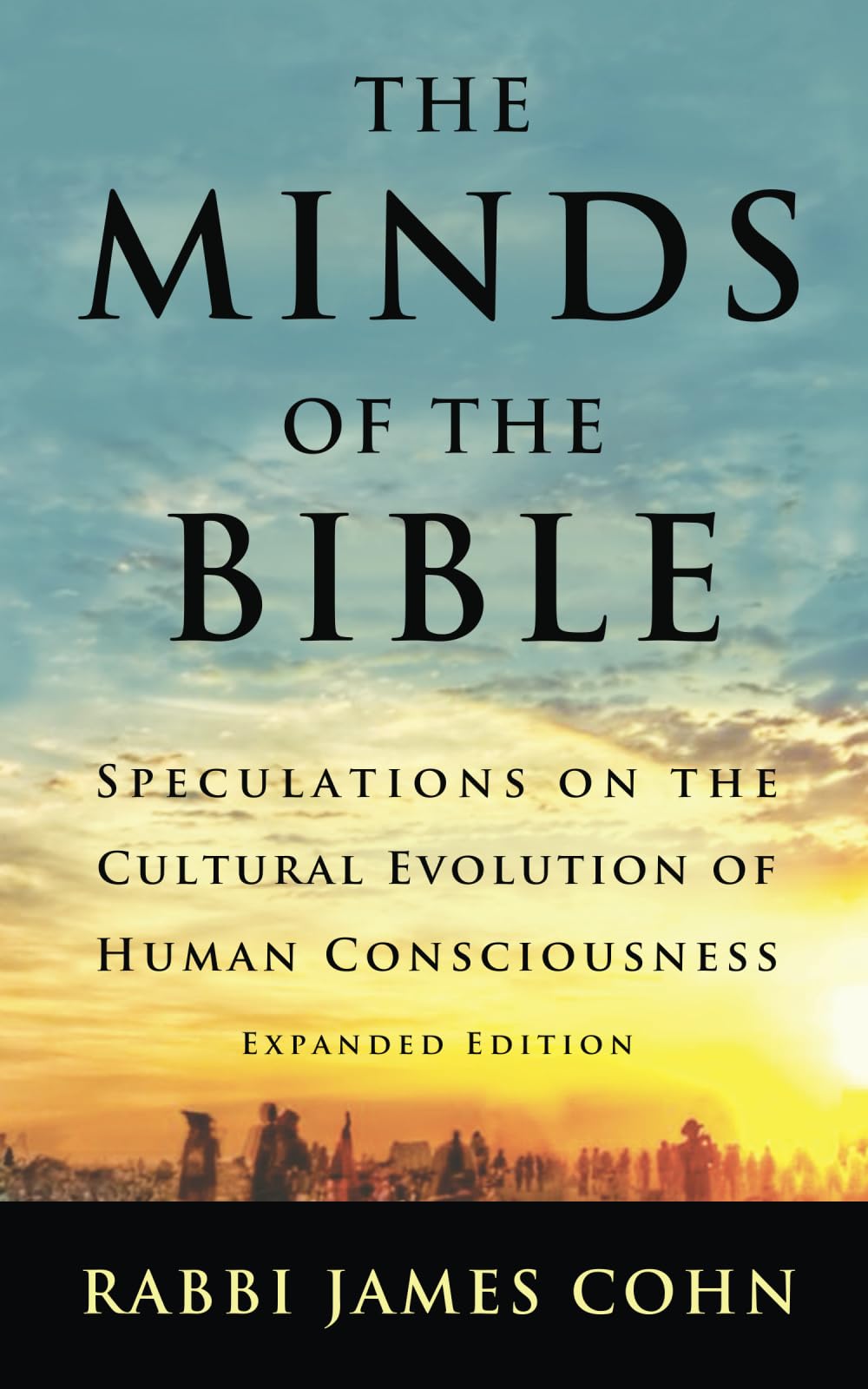 The Minds of the Bible: Speculations on the Cultural Evolution of Human Consciousness (Expanded Edition)