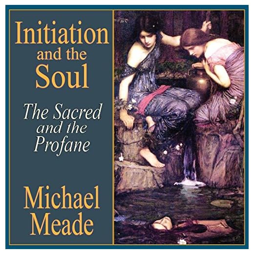Initiation and the Soul: The Sacred and the Profane