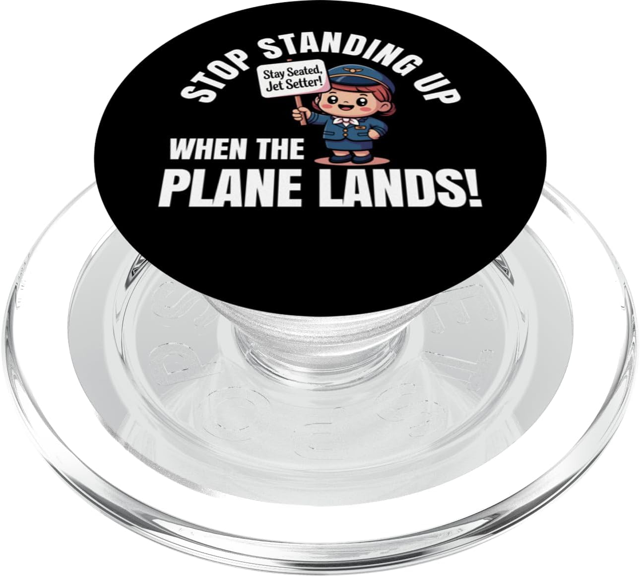 Stop Standing Up When The Plane Lands Funny Jet Setter PopSockets PopGrip for MagSafe