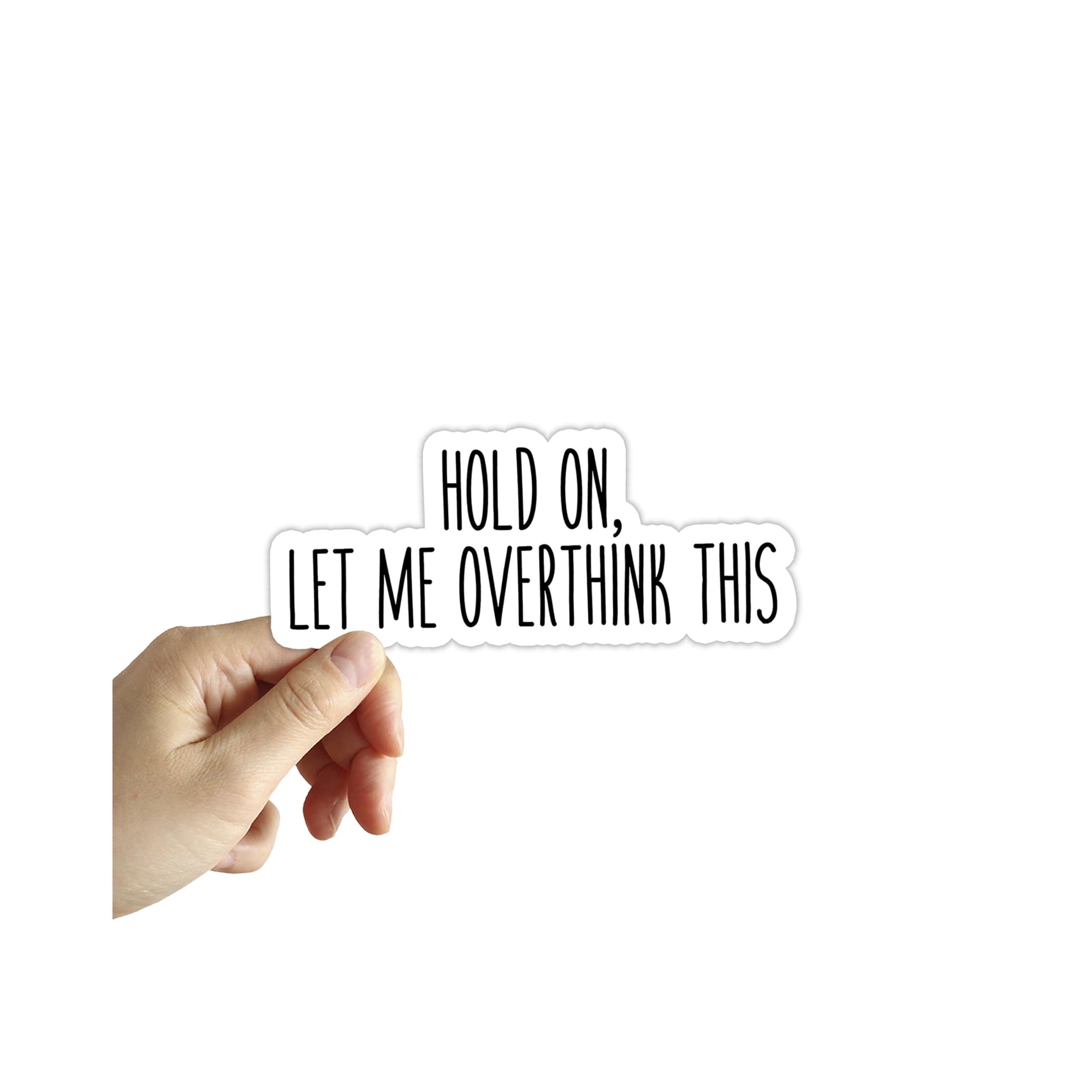 Hold On Let Me Overthink This Sticker Laptop Waterbottle Notebook Phone Stickers Funny Meme Decals