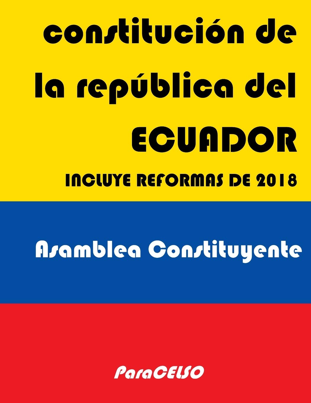CONSTITUCIÓN DE LA REPÚBLICA DEL ECUADOR: INCLUYE REFORMAS DE 2018