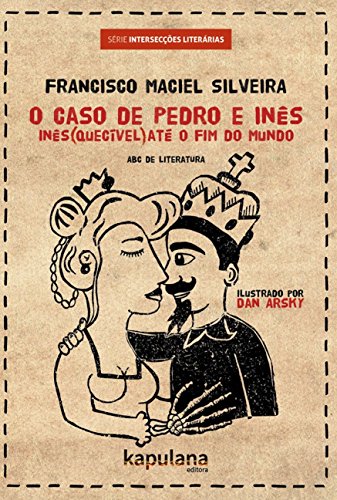 O caso de Pedro e Inês: Inês(quecível) até o fim do mundo