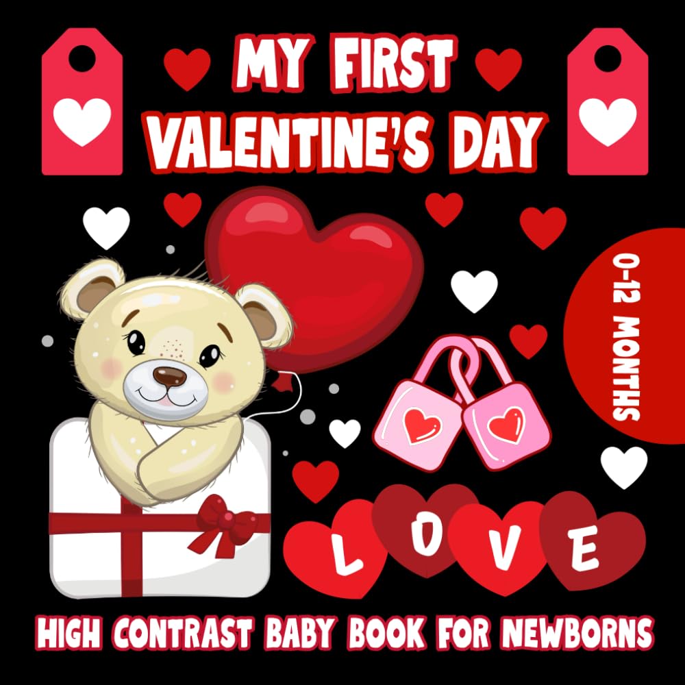 My First Valentine's Day High Contrast Book for Newborns 0-12 Months: Black and White Valentine’s Day Pictures for Babies High-Contrast Images to Develop Infant Eyesight | Perfect Newborn Gift