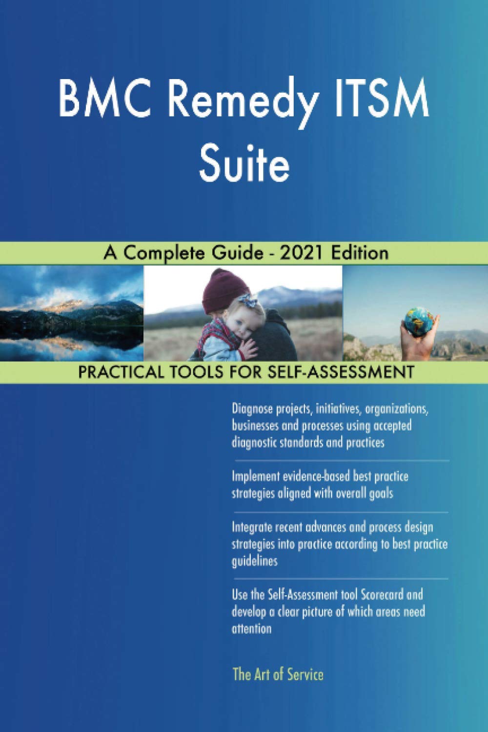 BMC Remedy ITSM Suite A Complete Guide 2021 Edition The Art of