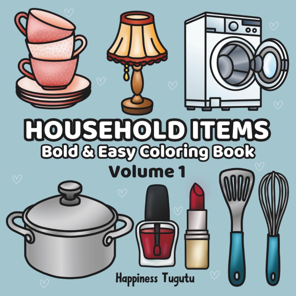 Household Items: Bold & Easy Coloring Book With Simple & Fun Home Items Designs for Both Adults and Teens
