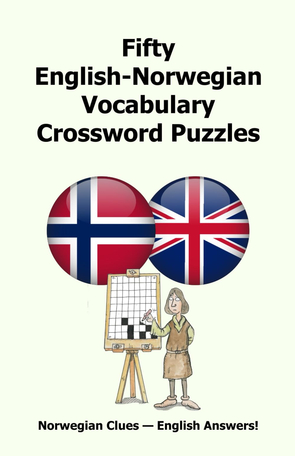 Fifty English-Norwegian Vocabulary Crossword Puzzles: Norwegian Clues — English Answers!