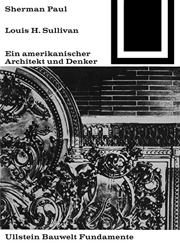 Lewis H. Sullivan, ein amerikanischer Architekt und Denker (Bauwelt Fundamente 5) (German Edition)