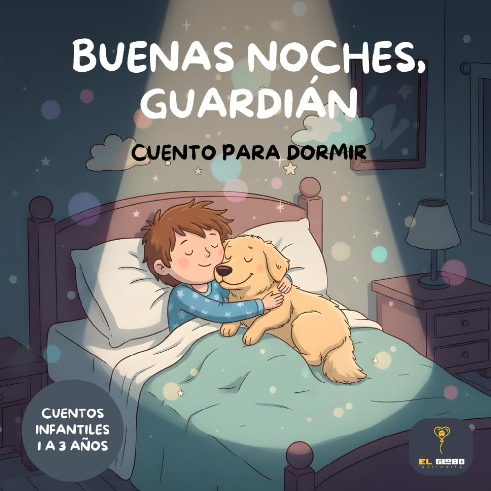 Buenas Noches, Guardián: Cuentos Infantiles para Dormir 1 a 3 Años: Cuentos para dormir niños 1, 2 y 3 años | Libros para niños para dormir con historias infantiles de buenas noches y rutinas de sueño