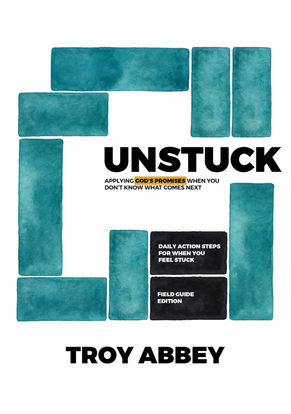 UNSTUCK: Applying God’s Promises When You Don’t Know What Comes Next [Field Guide Edition]