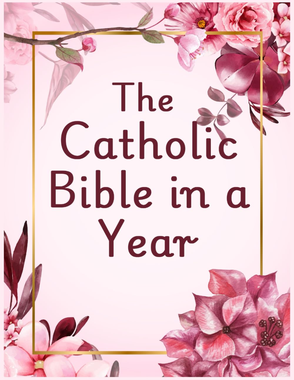The Catholic Bible in a Year: A Spiritual Journey of 52 Weeks for Women