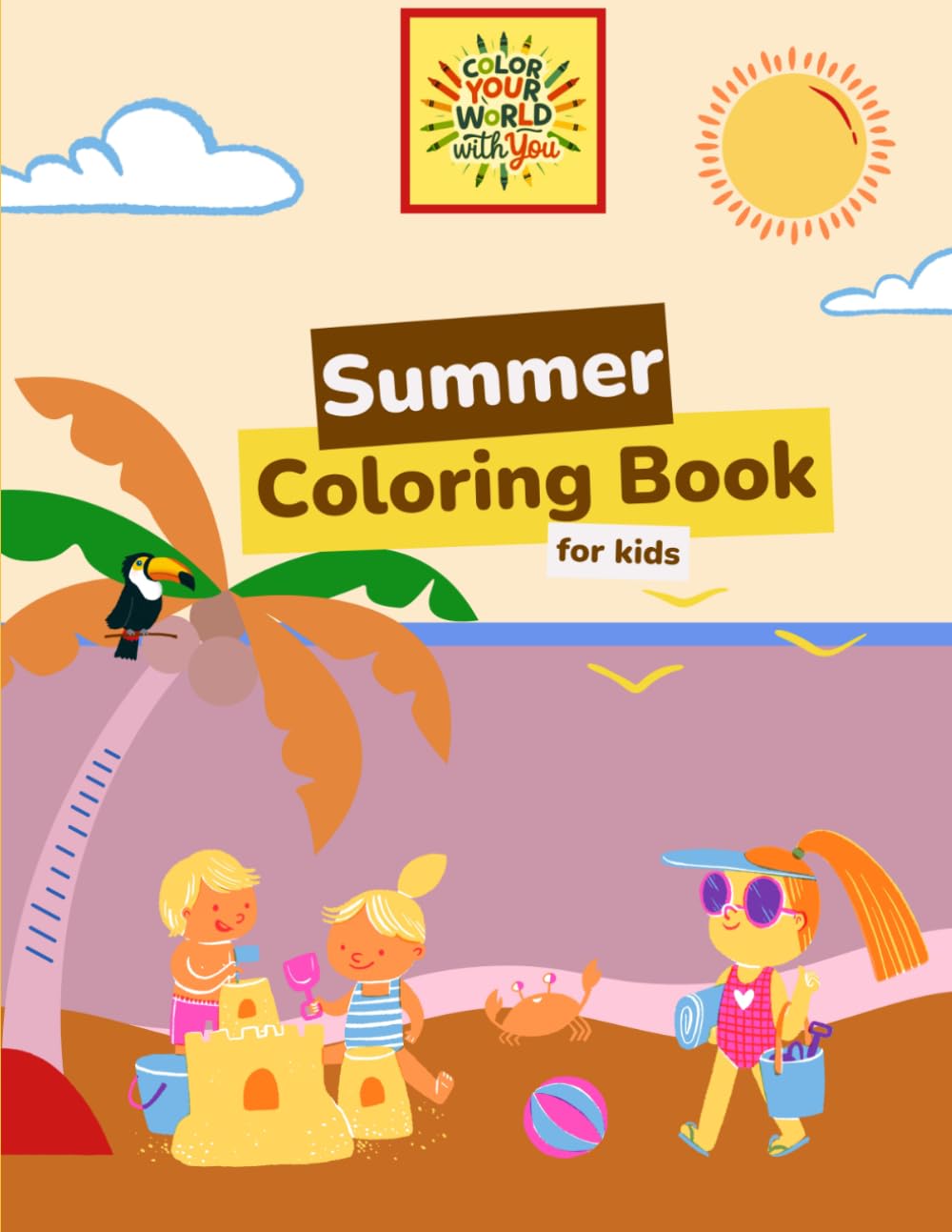 Summer Coloring Book for kids: Color Your World With You