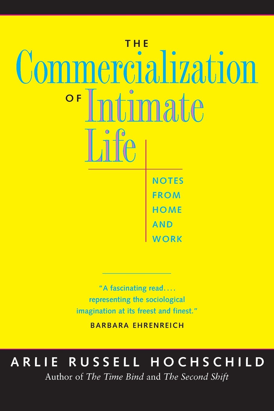 The Commercialization of Intimate Life: Notes from Home and Work