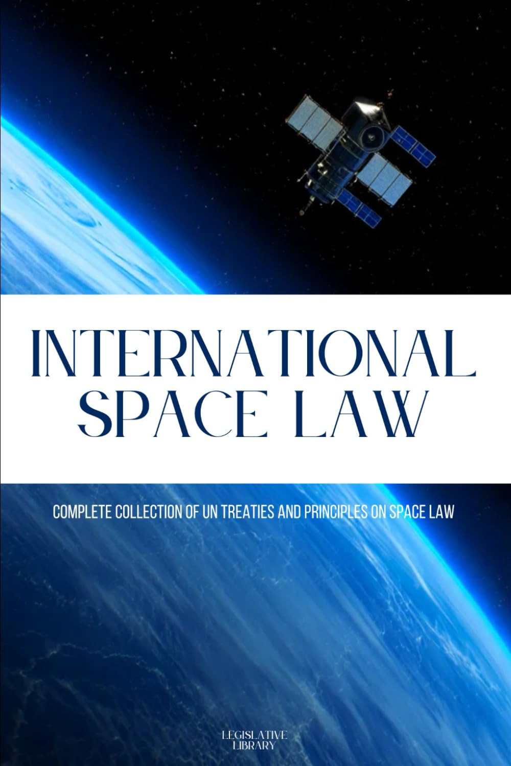 International Space Law: UN Treaties and Principles on International Space Law