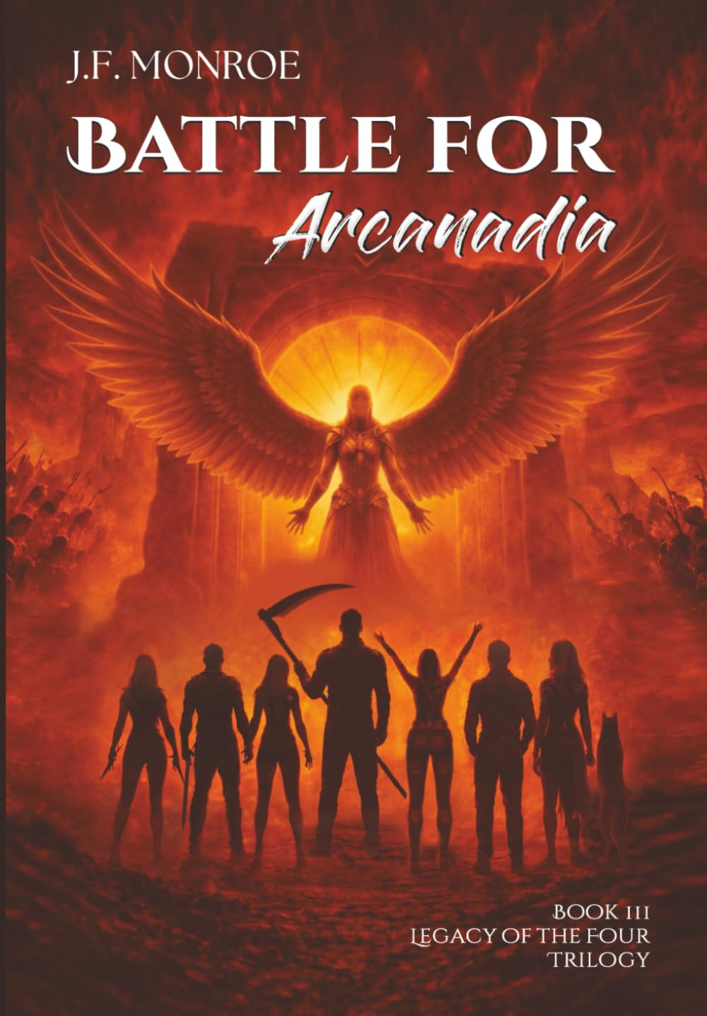 Battle For Arcanadia: Fractured Loyalties, Hidden Truths, and the Ultimate Sacrifice (Legacy of the Four Trilogy)