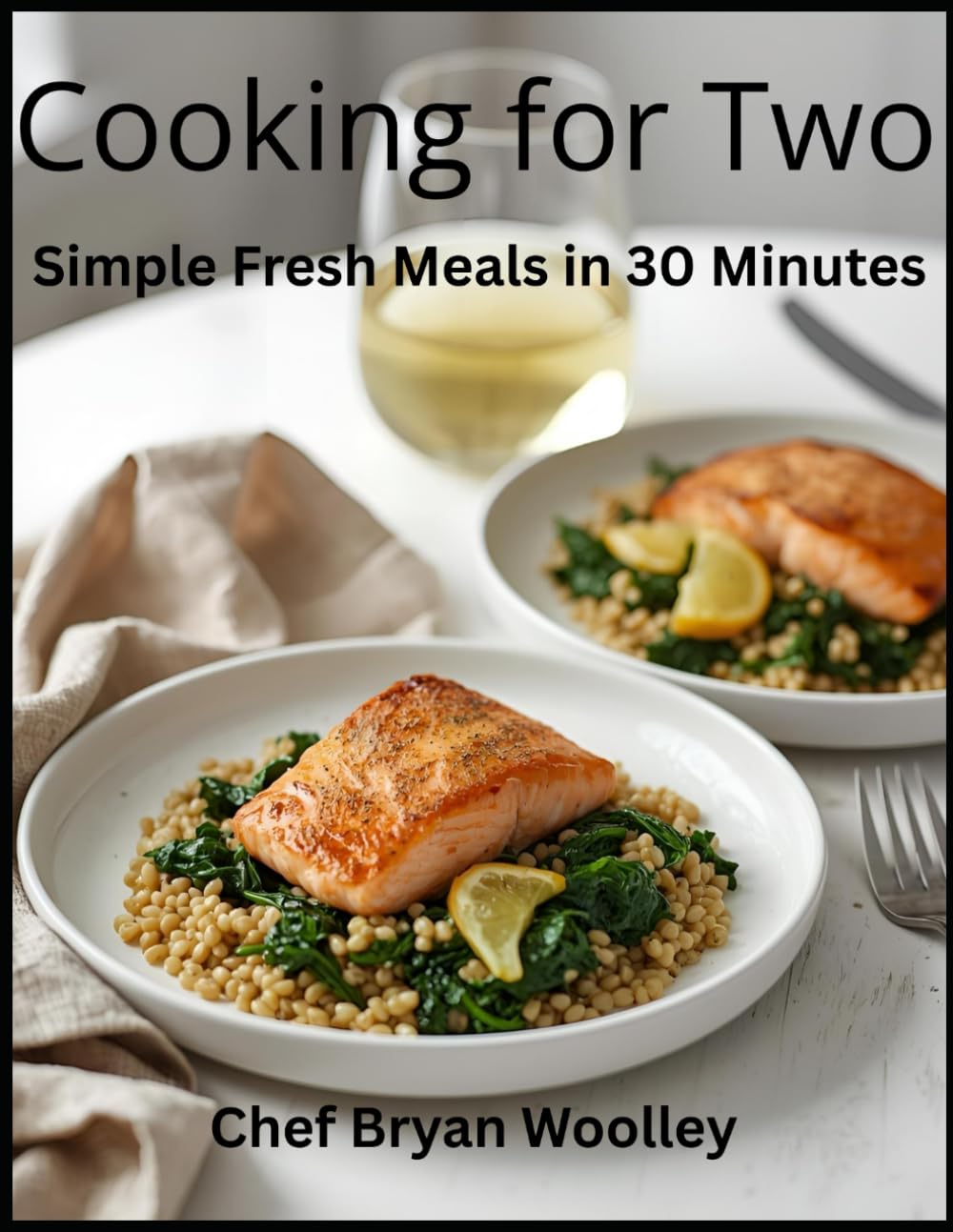 Cooking for Two: Simple Fresh Meals in 30 minutes