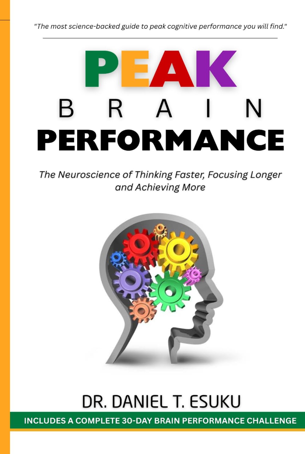PEAK BRAIN PERFORMANCE: The Neuroscience of Thinking Faster, Focusing Longer, and Achieving More (THE NEUROSCIENCE OF EVERYDAY LIFE SERIES)