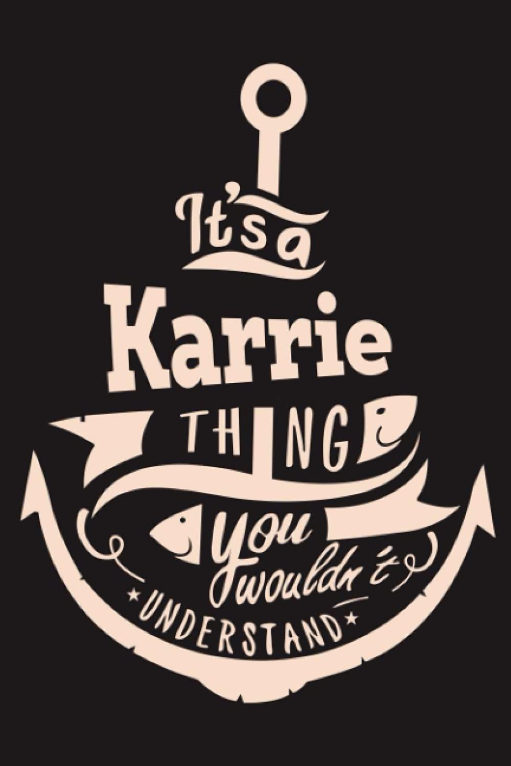 It'a Karrie Thing You Wouldn't Understand: Lined Notebook with Personalized First Name, Karrie name
