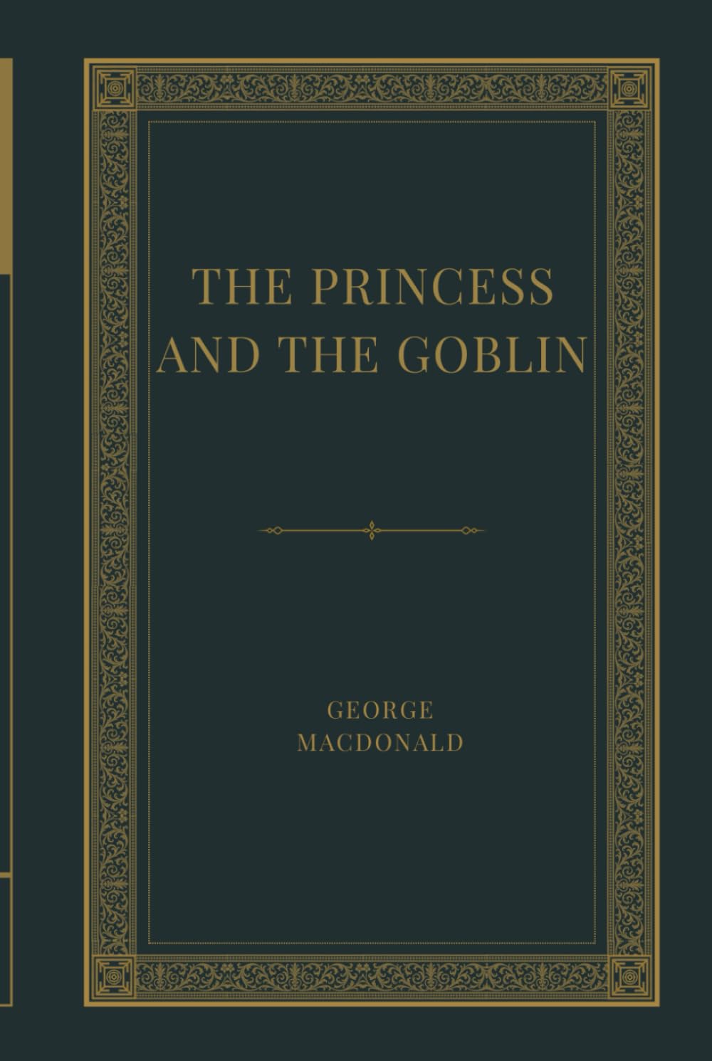 The Princess and the Goblin: A Classic Fairy Tale of Hidden Worlds, Courage, and Magical Adventure