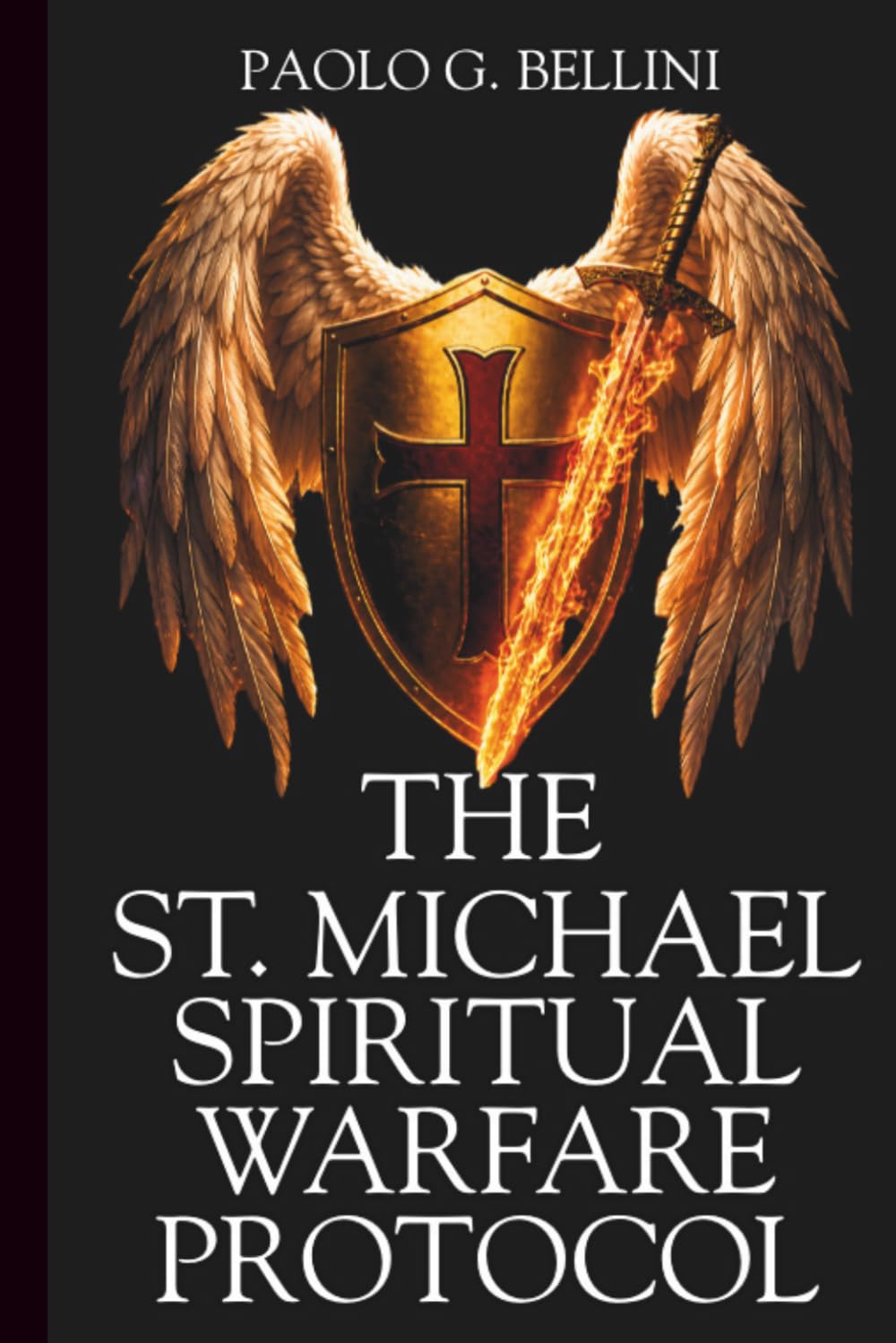 THE SAINT MICHAEL SPIRITUAL WARFARE PROTOCOL: The 120-Day Devotional for Divine Protection, Spiritual Strength, And Supernatural Deliverance (THE WISDOM OF THE SAINTS)