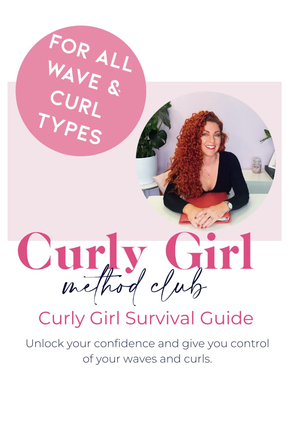 The Curly Girl Survival Guide: Unlock your confidence and give you control of your waves and curls