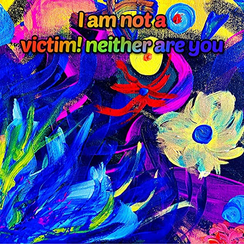 Page de couverture de I am not a victim and neither are you!