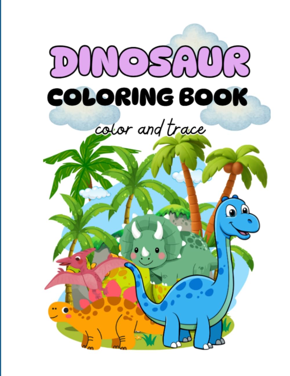 Dinosaur Colouring & Word Tracing Book for Kids Ages 3-6: Fun Alphabet Tracing and Cute Dinosaur Colouring Pages for Early Learning and Handwriting Practice