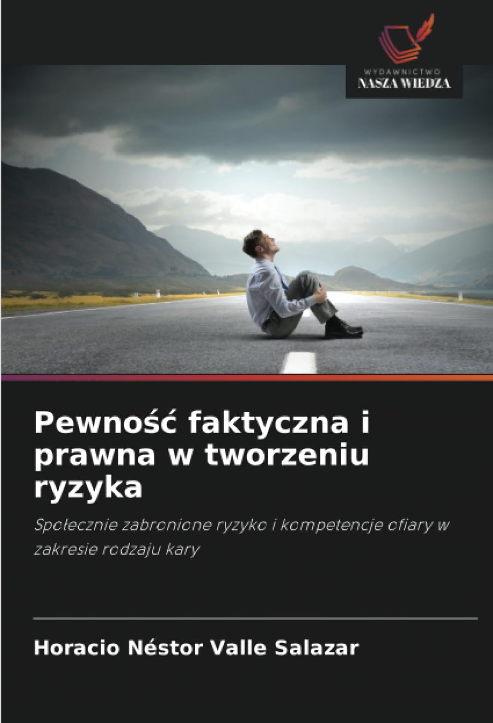 Pewnośc faktyczna i prawna w tworzeniu ryzyka: Spo¿ecznie zabronione ryzyko i kompetencje ofiary w zakresie rodzaju kary