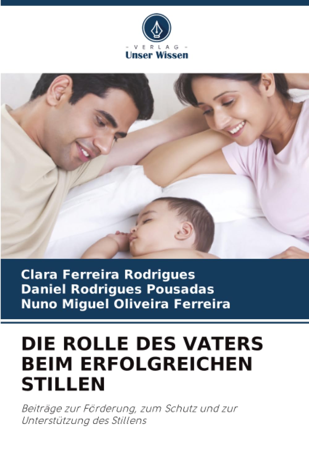 DIE ROLLE DES VATERS BEIM ERFOLGREICHEN STILLEN: Beiträge zur Förderung, zum Schutz und zur Unterstützung des Stillens