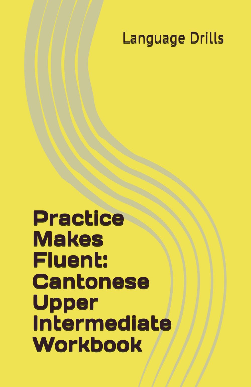 Practice Makes Fluent: Cantonese Upper Intermediate Workbook