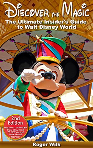 Discover the Magic: The Ultimate Insider's Guide to Walt Disney World