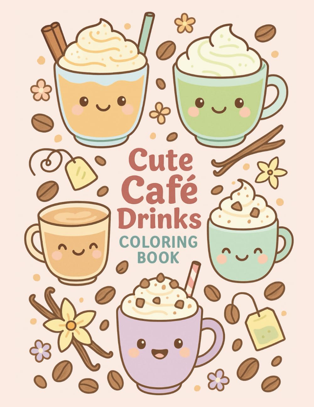 Cute Cafe Drinks: A Kawaii-Inspired Coloring Book of Coffee, Tea, and Iced Drink Recipes for Adults and Teens | Relaxing Café Vibes & Cute Beverage Pages.