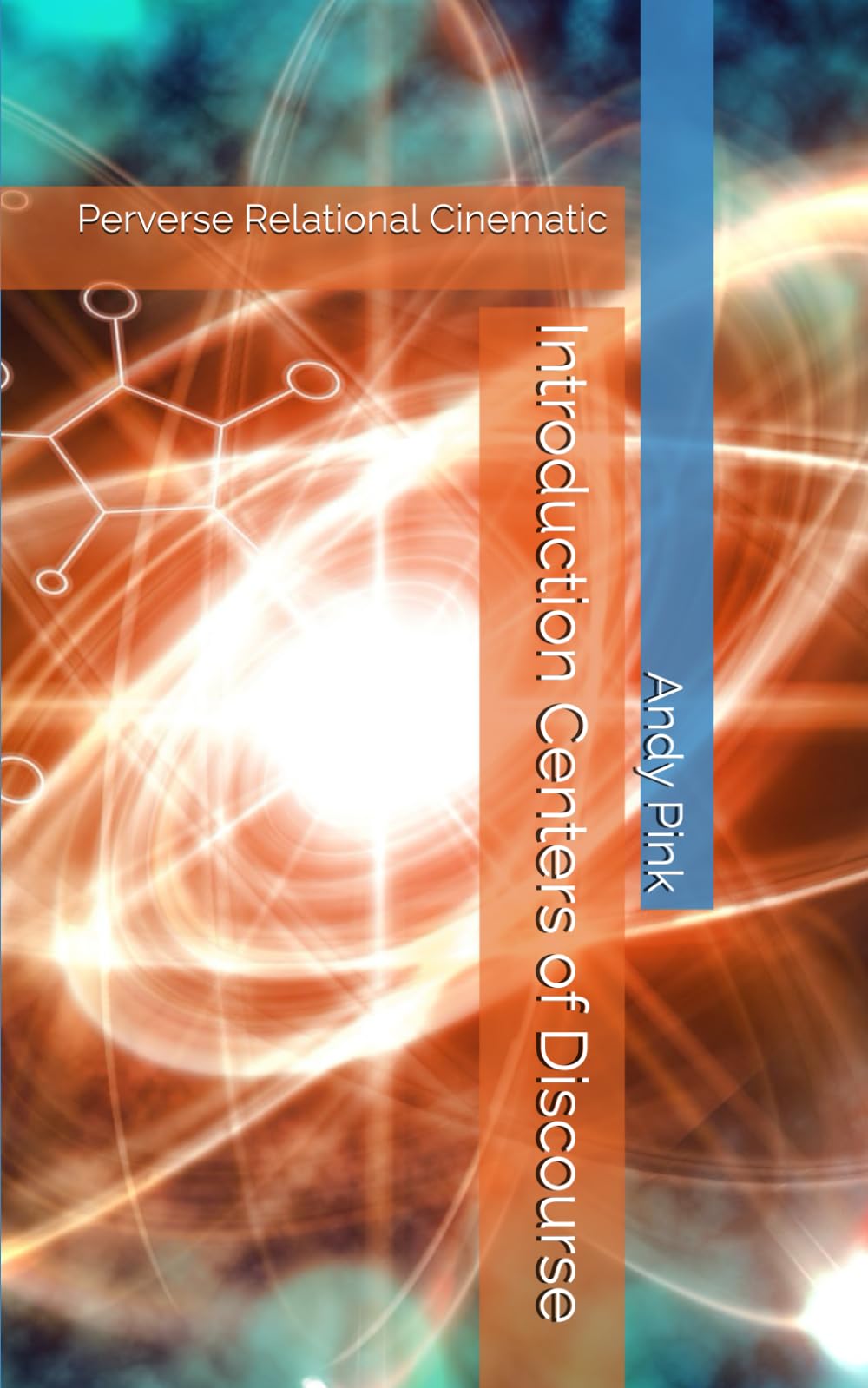 Introduction Centers of Discourse: Perverse Relational Cinematic