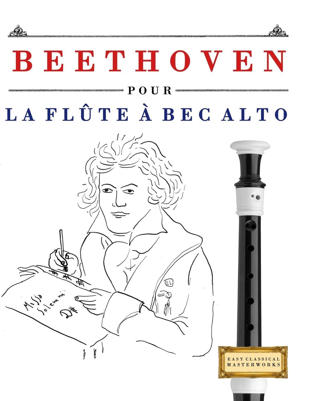 Beethoven pour la Flûte à bec Alto: 10 pièces faciles pour la Flûte à bec Alto débutant livre