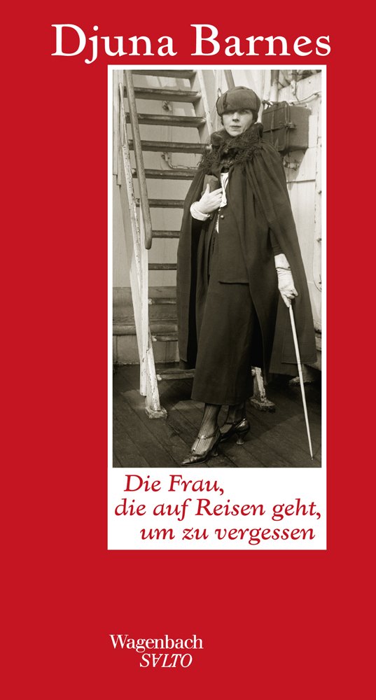 Die Frau, die auf Reisen geht, um zu vergessen: Reisebilder