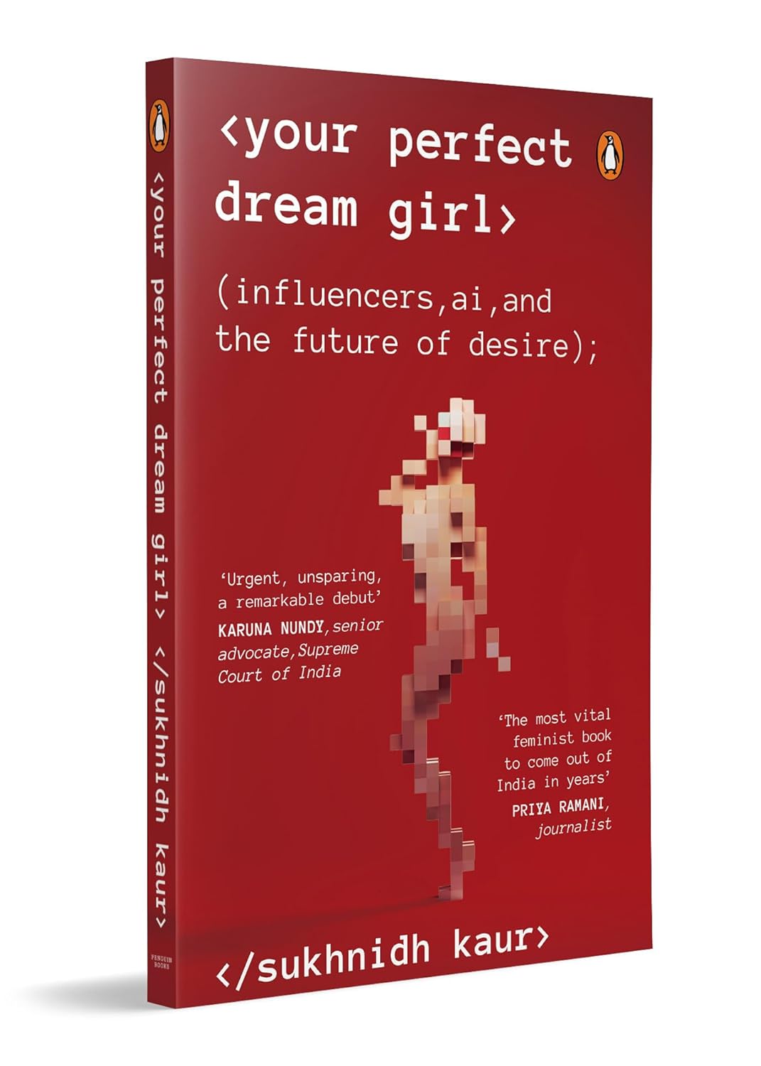 Your Perfect Dream Girl: | Influencers, AI, and the Future of Desire by Sukhnidh Kaur | Feminist Nonfiction on Social Media, Gender, Technology and Power