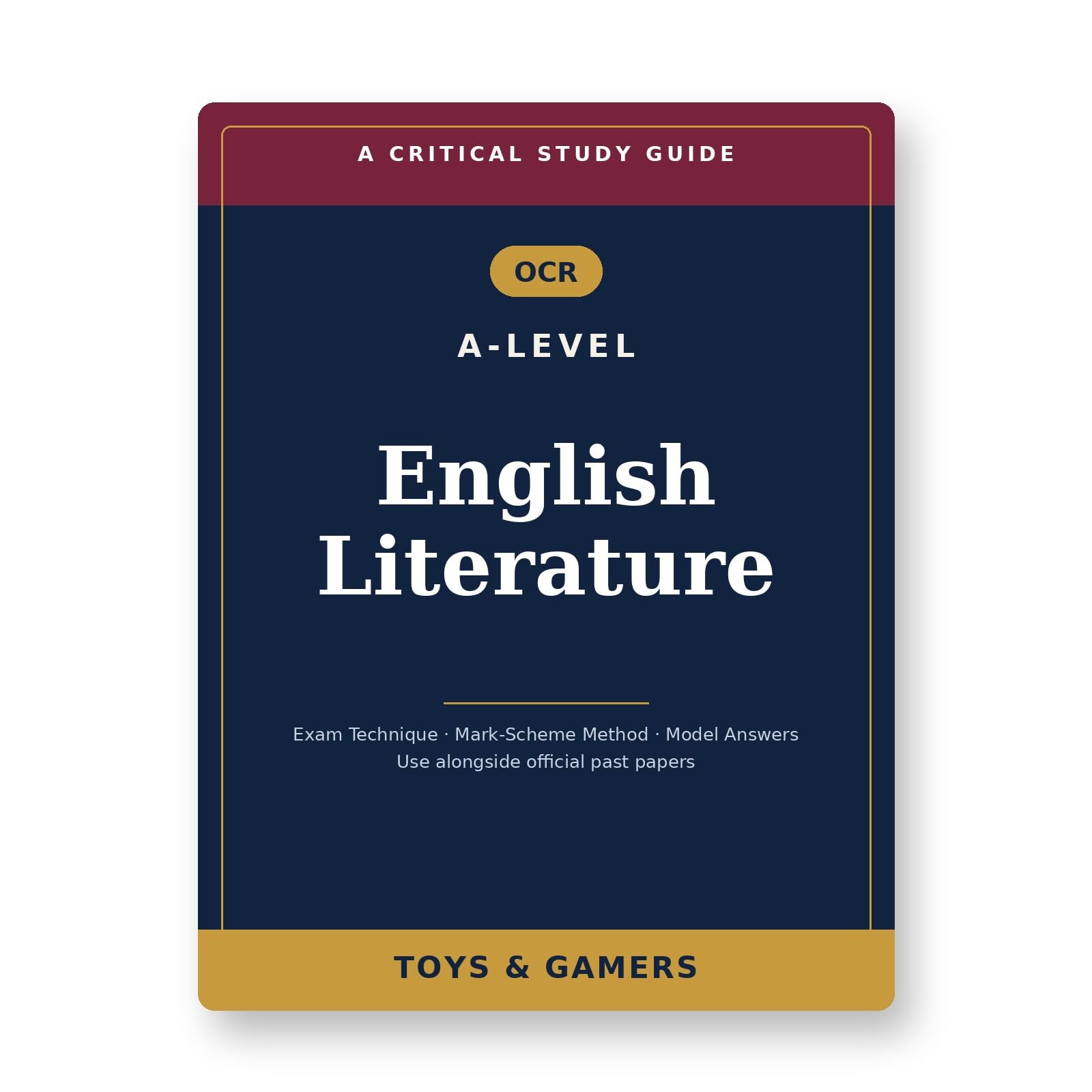 OCR A-Level English Literature: Critical Study Guide — Exam Technique, Mark-Scheme Method & Model Answers (Use Alongside Official Past Papers)