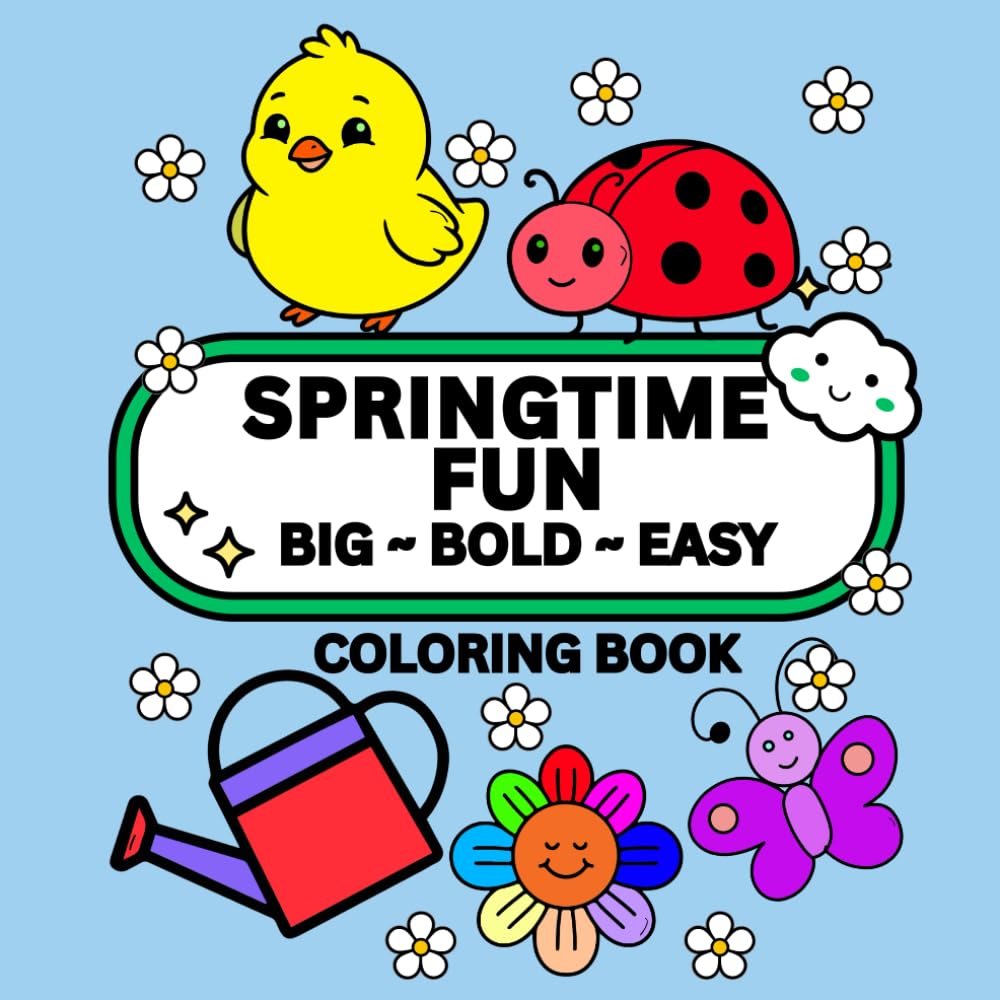 SPRINGTIME FUN: BIG-BOLD-EASY COLORING BOOK: SINGLE-SIDED PAGES, GREAT FOR ALL AGES, COLOR FOR RELAXATION