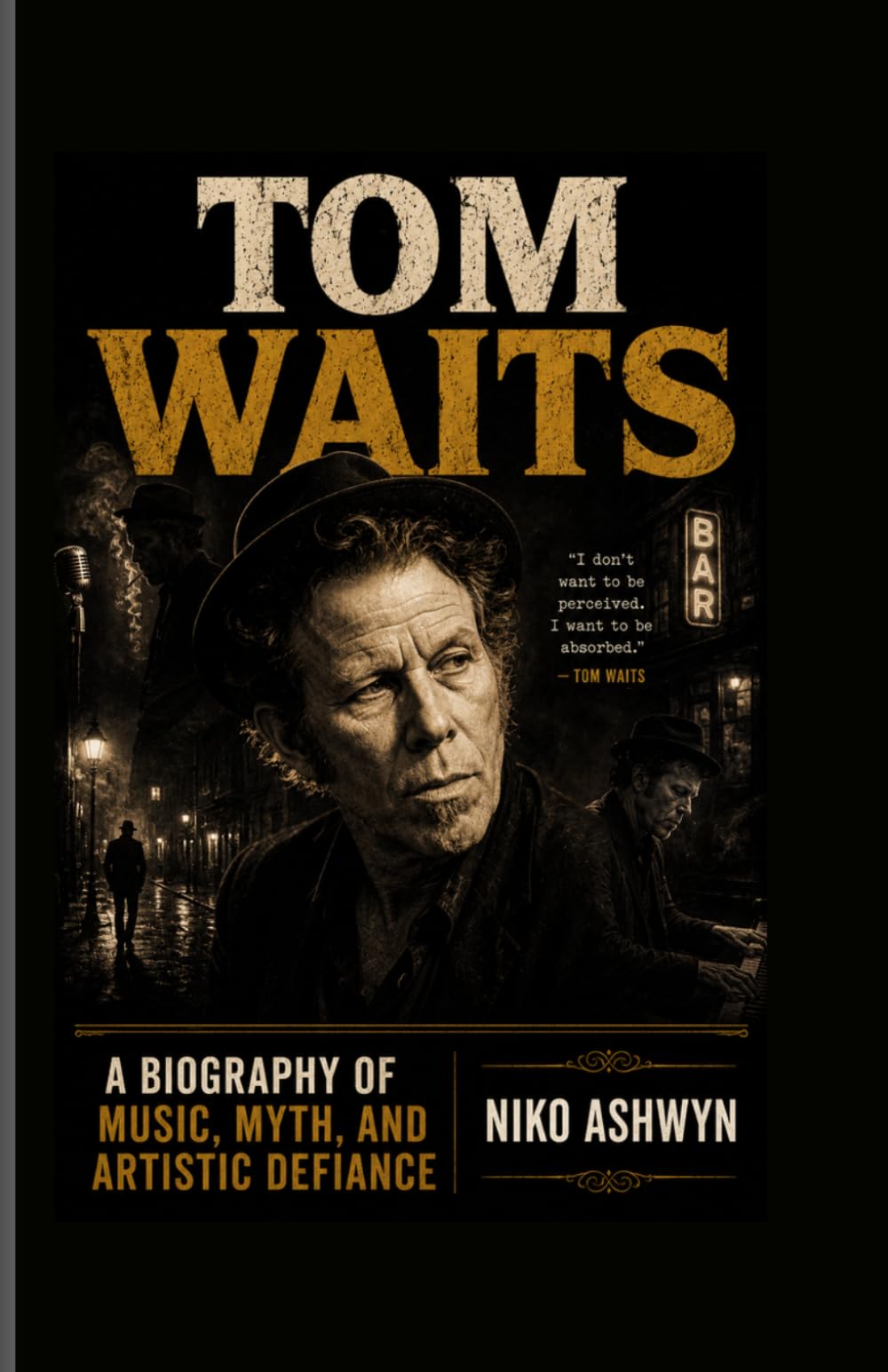 Tom Waits: A Biography of Music, Myth, and Artistic Defiance