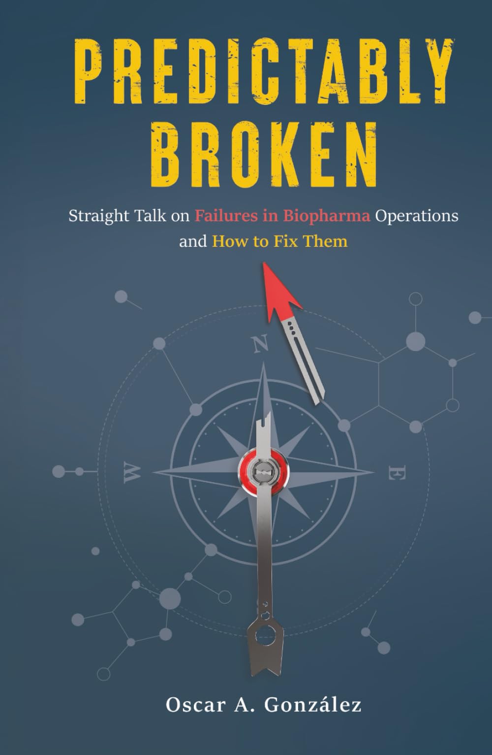Predictably Broken: Straight Talk on Failures in Biopharma Operations and How to Fix Them
