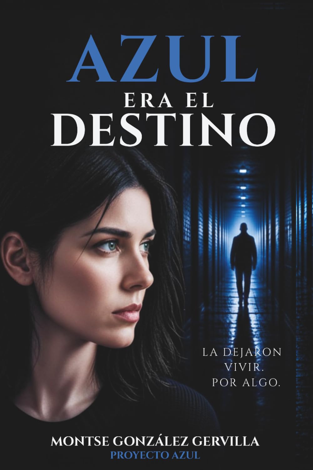 Azul era el destino: Un thriller psicológico sobre identidad, memoria y secretos familiares (Proyecto Azul)